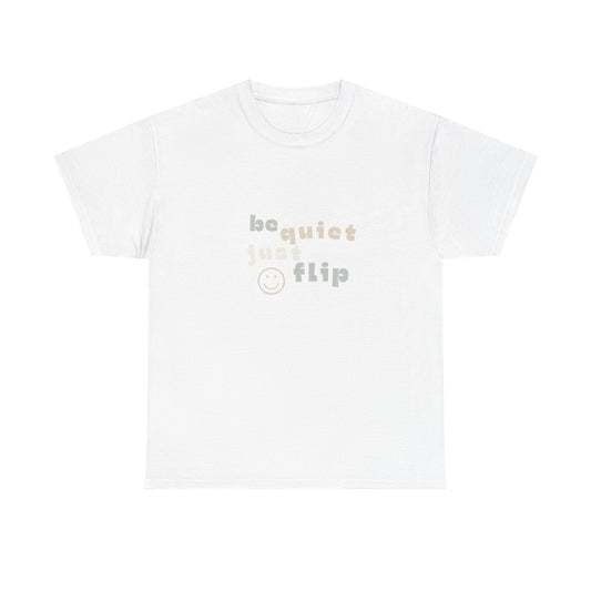 Be Quiet Just Flip Light Adult Tee